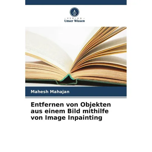 Unser Wissen Entfernen von Objekten aus einem Bild mithilfe von Image Inpainting (Mahesh Mahajan, 2024) (51586111)