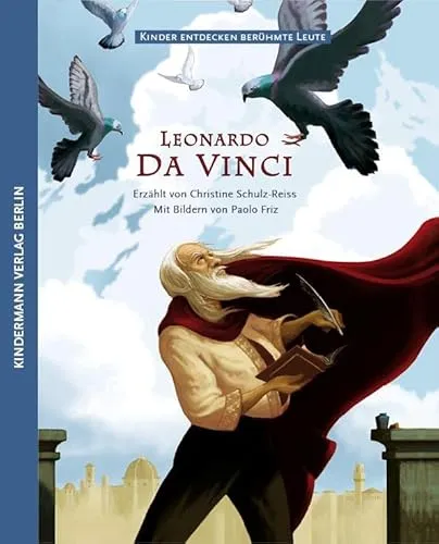 Leonardo da Vinci: Die geheimnisvolle Welt des Leonardo da Vinci - Kinderbuch über den berühmten Künstler und Erfinder, fördert Neugier und Kreativität bei Kindern.