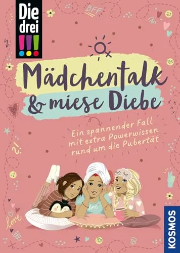 Die drei !!!, Mädchentalk & miese Diebe: Ein spannender Fall mit extra Powerwissen rund um die Pubertät