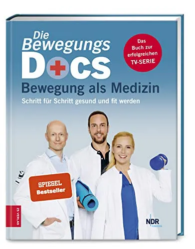 Die Bewegungs-Docs - Bewegung als Medizin - Medizin: Schritt-für-Schritt-Anleitung zur Gesundheitsförderung durch Bewegung für mehr Fitness und Wohlbefinden.