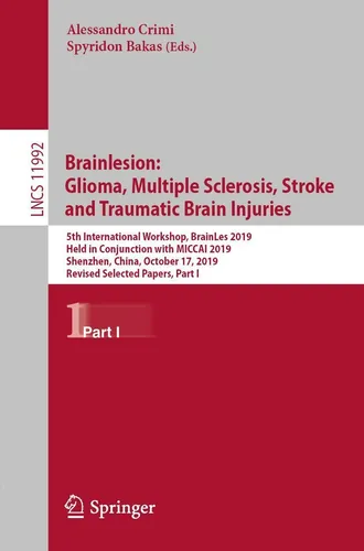 Springer Brainlesion: Glioma, Multiple Sclerosis, Stroke and Traumatic Brain Injuries - Fachbuch zu neurologischen Erkrankungen mit aktuellen Forschungsergebnissen von Alessandro Crimi und Spyridon Bakas, ideal für Mediziner und Forscher.