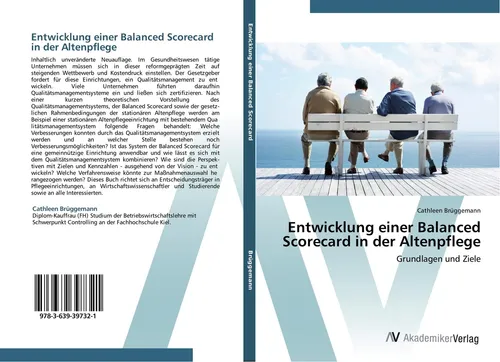 Balanced Scorecard in der Altenpflege von Cathleen Brüggemann - Lehrbuch zur Entwicklung einer Balanced Scorecard in der Altenpflege. Praktische Grundlagen und Ziele für Fachkräfte, die ihre Strategien optimieren möchten.
