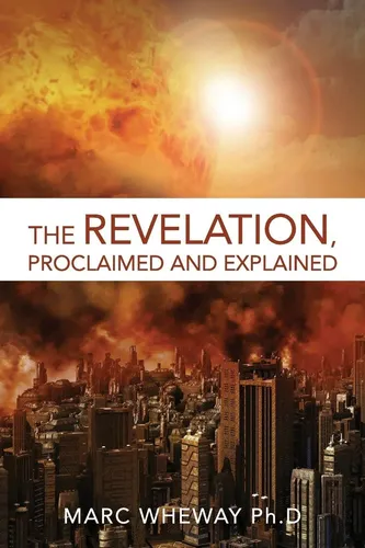 Marc Wheway | The Revelation Explained And Proclaimed | Taschenbuch | Englisch