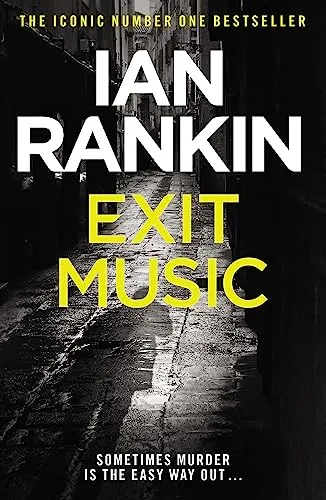 Exit Music: The number one bestselling series that inspired BBC One’s REBUS (A Rebus Novel)