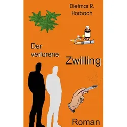 Der verlorene Zwilling von Dietmar R. Horbach / BoD - Books on Demand / Taschenbuch