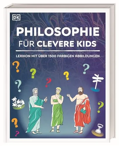 Philosophie für clevere Kids: Lexikon mit über 1500 Abbildungen - Philosophie für Kinder ab 10 Jahren, ideal zum Lernen und Entdecken komplexer Themen mit über 1500 bunten Abbildungen.