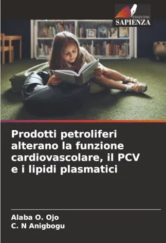 Prodotti petroliferi alterano la funzione cardiovascolare, il PCV e i lipidi plasmatici: DE