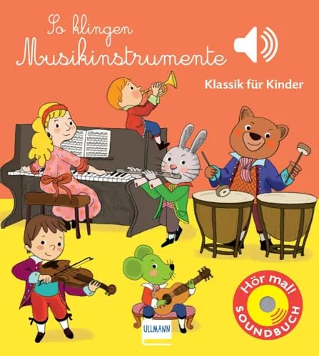 Ullmann Medien GmbH So klingen Musikinstrumente: Klassik für Kinder (Soundbuch) (Soundbücher)