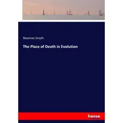 The Place of Death in Evolution von Newman Smyth / hansebooks / Taschenbuch