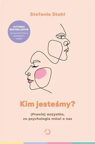 Kim jesteśmy Prawie wszystko co psychologia (jestesmy) STEFANIE STAHL / Otwarte