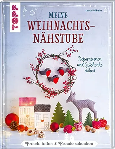 Meine Weihnachtsnähstube: Dekorationen und Geschenke nähen