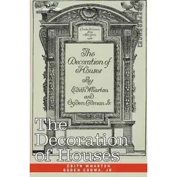 The Decoration of Houses von Edith Wharton - Klassisches Buch über Inneneinrichtung, bietet zeitlose Tipps und kreative Ideen für ein stilvolles Zuhause.