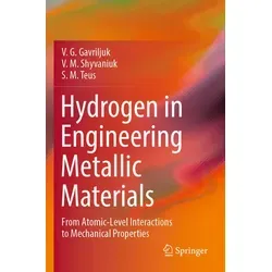 Hydrogen in Engineering Metallic Materials von V. G. Gavriljuk/ V. M. Shyvaniuk/ S. M. Teus / Springer International Publishing / Taschenbuch