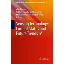 Sensing Technology: Current Status and Future Trends IV - Belletristik, bietet umfassende Einblicke in fortschrittliche Sensortechnologien und deren Integration in moderne Anwendungen.
