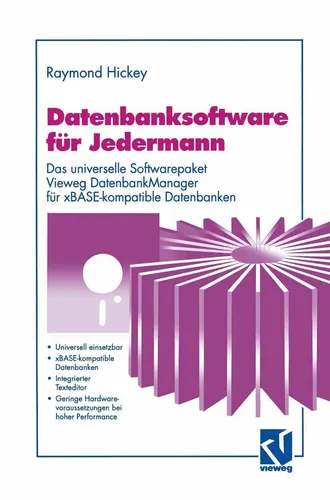 Datenbanksoftware für Jedermann von Raymond Hickey - Taschenbuch über das universelle Softwarepaket Vieweg DatenbankManager für xBASE-kompatible Datenbanken. Ideal für Einsteiger in die Informatik!