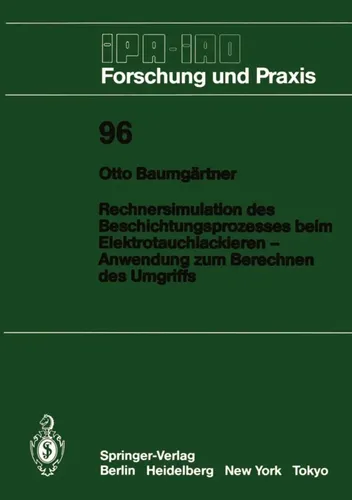 Rechnersimulation des Beschichtungsprozesses beim Elektrotauchlackieren - 124-seitiges Taschenbuch von Otto Baumgärtner, veröffentlicht von Springer Spektrum. Ideal für Fachleute in Wirtschaft und Management, bietet wertvolle Einblicke in Organisationstheorie und -verhalten.