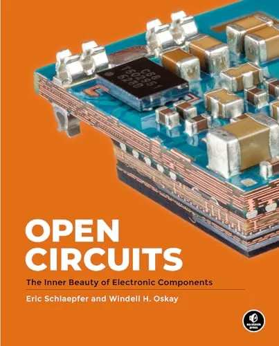 Open Circuits von Windell Oskay und Eric Schlaepfer - Faszinierendes Buch über die innere Schönheit elektronischer Komponenten, ideal für Technikliebhaber und Studenten der Wissenschaft.