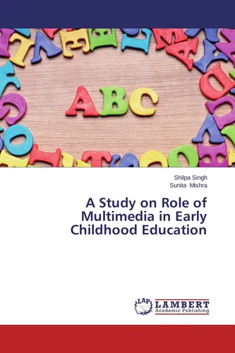 A Study on Role of Multimedia in Early Childhood Education Shilpa Singh