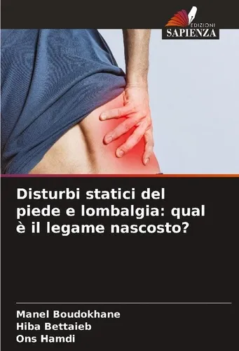 Disturbi statici del piede e lombalgia: qual è il legame nascosto? Manel Boudokh