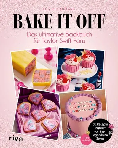 Bake it off: Das ultimative Backbuch für Taylor-Swift-Fans - Alben mit 60 einzigartigen Rezepten, inspiriert von Taylor Swifts legendären Songs – perfekte Backideen für jeden Fan!