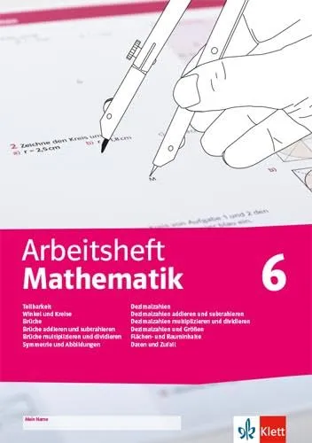 Arbeitsheft Mathematik 6. Teilbarkeit, Winkel und Kreise, Brüche, Symmetrie und Abbildungen, Dezimalzahlen und Größen, Flächen- und Rauminhalte, Daten ... 6 (Arbeitsheft Mathematik. Ausgabe ab 2020)