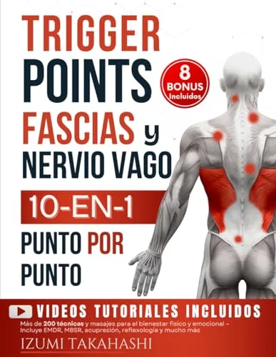 Trigger Points, Fascias y Nervio Vago - 10 En 1 de Terapia Somática: Más de 200 técnicas y masajes para el bienestar físico y emocional – Incluye ... reflexología y mucho más (Puntos gatillo)