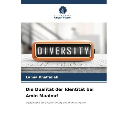 Unser Wissen Die Dualität der Identität bei Amin Maalouf (Deutsch, Lamia Khalfallah, 2024) (57107767)