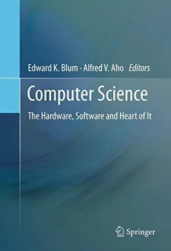 Computer Science: The Hardware, Software and Heart of It