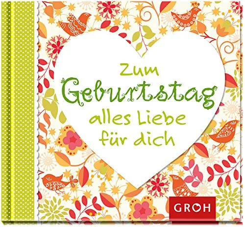 Zum Geburtstag alles Liebe für dich: Ein besonderer Geburtstagsgruß für liebe Menschen