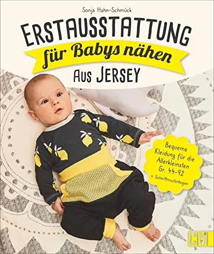 Erstausstattung für Babys nähen – Jersey Set für Neugeborene - Mode für die Allerkleinsten: Bequeme Kleidung in Gr. 44-92, inklusive Kapuzenhandtuch und Wickeltasche. Ideal für Nähanfänger und kreative Eltern.