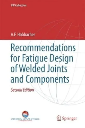 A. F. Hobbacher Recommendations for Fatigue Design of Welded Joints - Studium & Erwachsenenbildung: Detaillierte Anleitung zur Ermüdungsanalyse von Schweißverbindungen, ideal für Ingenieure und Studierende in der Technik.