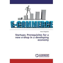 Startups; Prerequisites for a new e-shop in a developing economy von Helena Magkafosi / LAP Lambert Academic Publishing / Taschenbuch
