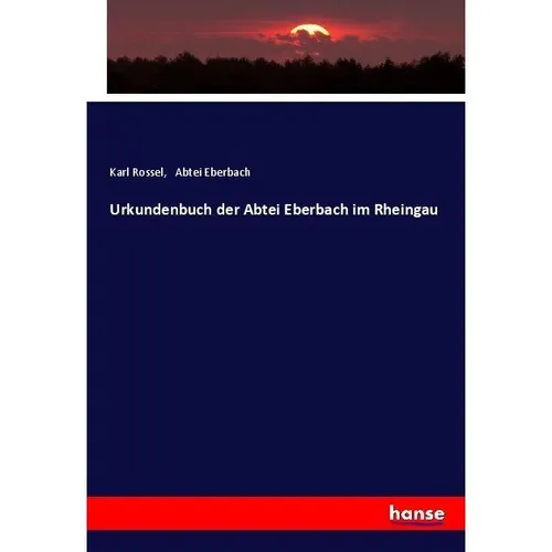 Hansebooks Urkundenbuch der Abtei Eberbach im Rheingau (Deutsch, Karl Rossel, Abtei Eberbach, 2017) (55885268)
