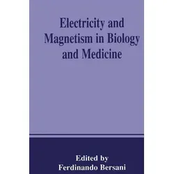 Electricity and Magnetism in Biology and Medicine 2 Bde - Belletristik - Wichtige Erkenntnisse aus dem 2. Weltkongress in Bologna, der die Verbindung zwischen Elektrizität, Magnetismus und biologischen Prozessen beleuchtet.