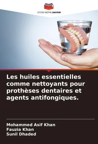 Les huiles essentielles comme nettoyants pour prothèses dentaires et agents anti