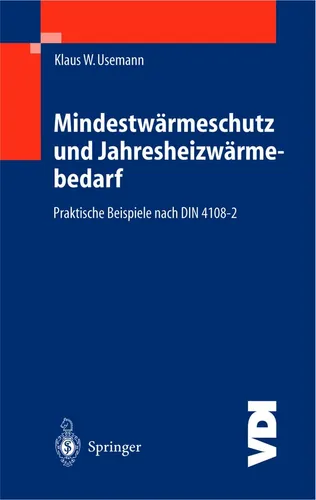 Mindestwärmeschutz und Jahresheizwärmebedarf - Fachbuch über Energieeinsparung im Hochbau, inklusive Normen und praktische Lösungsmöglichkeiten für Architekten und Ingenieure.