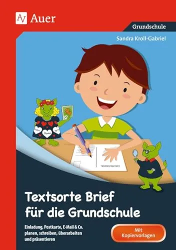 Textsorte Brief für die Grundschule: Einladung, Postkarte, E-Mail & Co. planen, schreiben, überarbeiten und präsentieren (2. bis 4. Klasse) (Textsortentraining Grundschule)