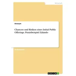 Chancen und Risiken eines Initial Public Offerings. Praxisbeispiel Zalando von Anonym / GRIN Verlag / Taschenbuch