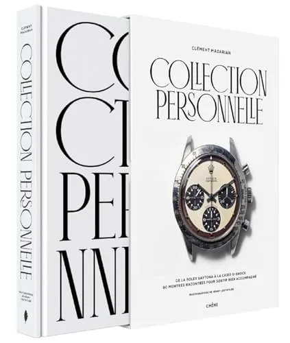 Collection personnelle - Edition Luxe: De la Rolex Daytona à la Casio G-Shock, 90 montres racontées pour sortir bien accompagné