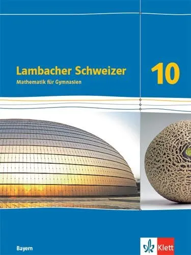 Lambacher Schweizer Mathematik 10. Schulbuch | Klasse 10, Ausgabe Bayern - Bücher für den Mathematikunterricht in Bayern, gebundenes Schulbuch mit 205 Seiten für effektives Lernen und didaktische Unterstützung.