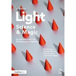 Light - Science & Magic: Umfassende Theorie der Lichtprinzipien - Fotografieren, Filmen, Videofilmen – Dieses Buch bietet praktische Anleitungen und Beispiele, um das Verständnis von Licht zu vertiefen, ideal für Fotografen aller Erfahrungsstufen.