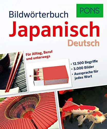 PONS Bildwörterbuch Japanisch: 12.500 Begriffe und Redewendungen in 3.000 topaktuellen Bildern für Alltag, Beruf und unterwegs.