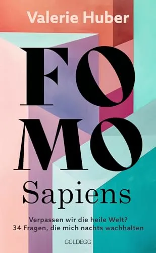 FOMO Sapiens - Verpassen wir die heile Welt? - Philosophie-Buch mit 34 Fragen, die zum Nachdenken anregen. Limitierte Erstauflage mit edlem Farbschnitt für Sammler und Denker.