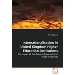 Internationalisierung in britischen Hochschulen - Dieses Buch untersucht die Auswirkungen des Allgemeinen Abkommens über den Handel mit Dienstleistungen auf die Internationalisierung britischer Hochschulen. Ein unverzichtbarer Leitfaden für Bildungseinrichtungen.