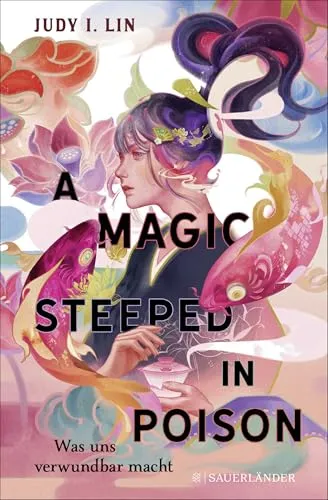 A Magic Steeped in Poison – Was uns verwundbar macht: Band 1 | Deutsche Ausgabe. Der neue magisch, sinnliche Spiegel Bestseller. (Das Buch der Tee-Magie, Band 1)