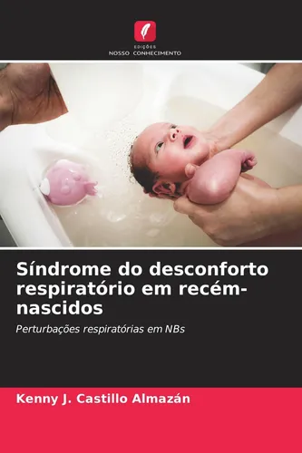 Síndrome do desconforto respiratório em recém-nascidos Kenny J. Castillo Almazán