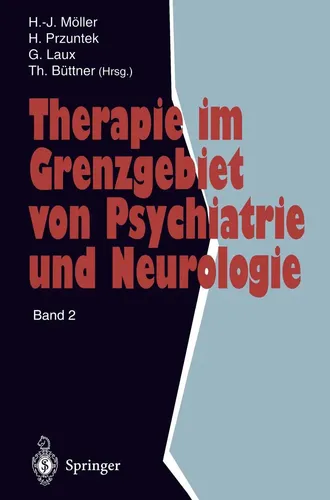 Therapie im Grenzgebiet von Psychiatrie und Neurologie: Band 2 - Fachbuch zur Schnittstelle zwischen Psychiatrie und Neurologie, bietet innovative Therapiekonzepte und praxisnahe Ansätze für Mediziner.