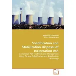 Solidification and Stabilization Disposal of Incineration Ash - Belletristik: Innovative S/S-Technologie zur sicheren Behandlung und Wiederverwendung von gefährlichen Abfällen.