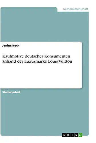Kaufmotive deutscher Konsumenten anhand der Luxusmarke Louis Vuitton