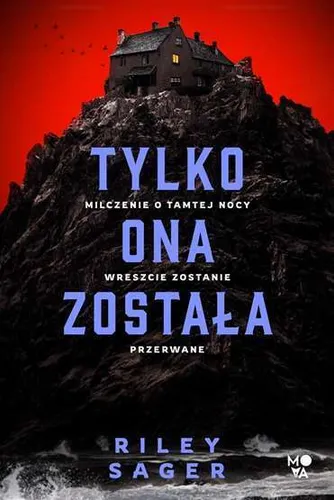 Tylko ona została (zostala) RILEY SAGER RYSZARD OŚLIZŁO ADRIAN KYĆ (OSLIZLO KYC)